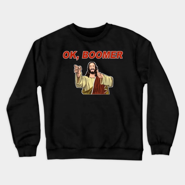 OK BOOMER Buddy Christ Crewneck Sweatshirt by AmandaPandaBrand